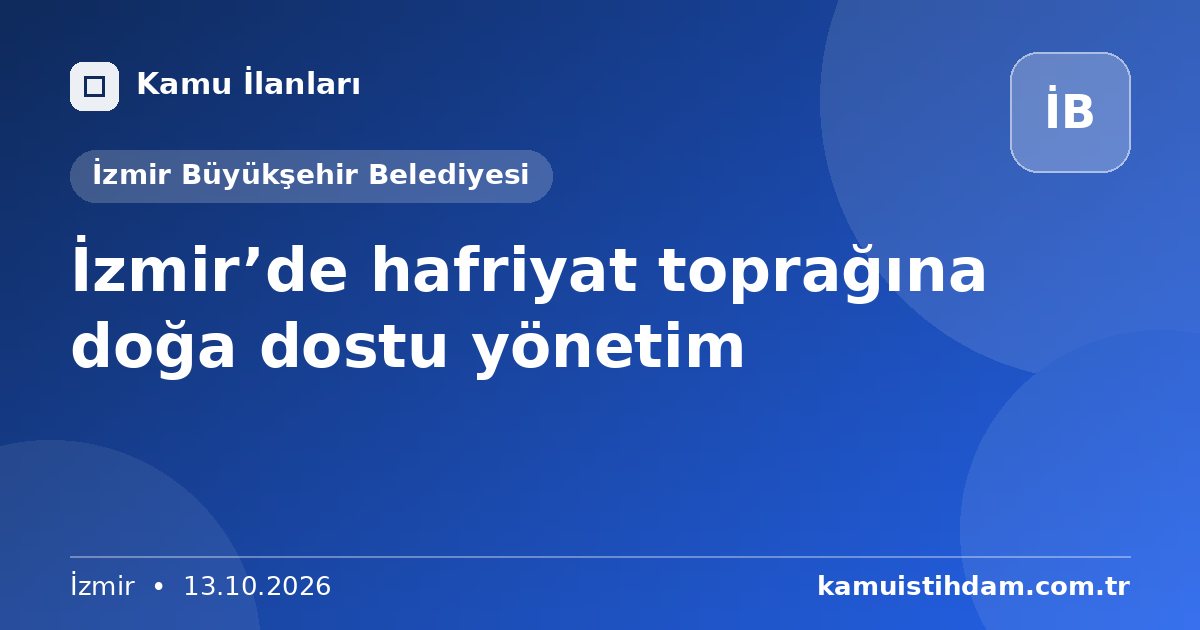 İzmir’de hafriyat toprağına doğa dostu yönetim - İzmir Büyükşehir Belediyesi
