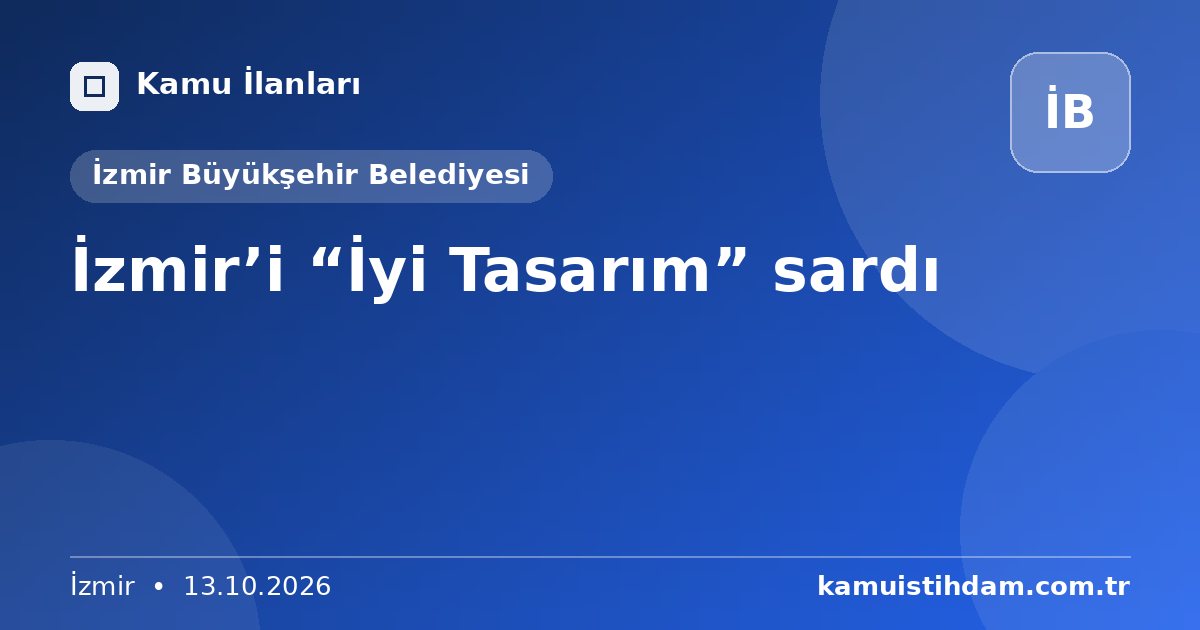 İzmir’i “İyi Tasarım” sardı - İzmir Büyükşehir Belediyesi