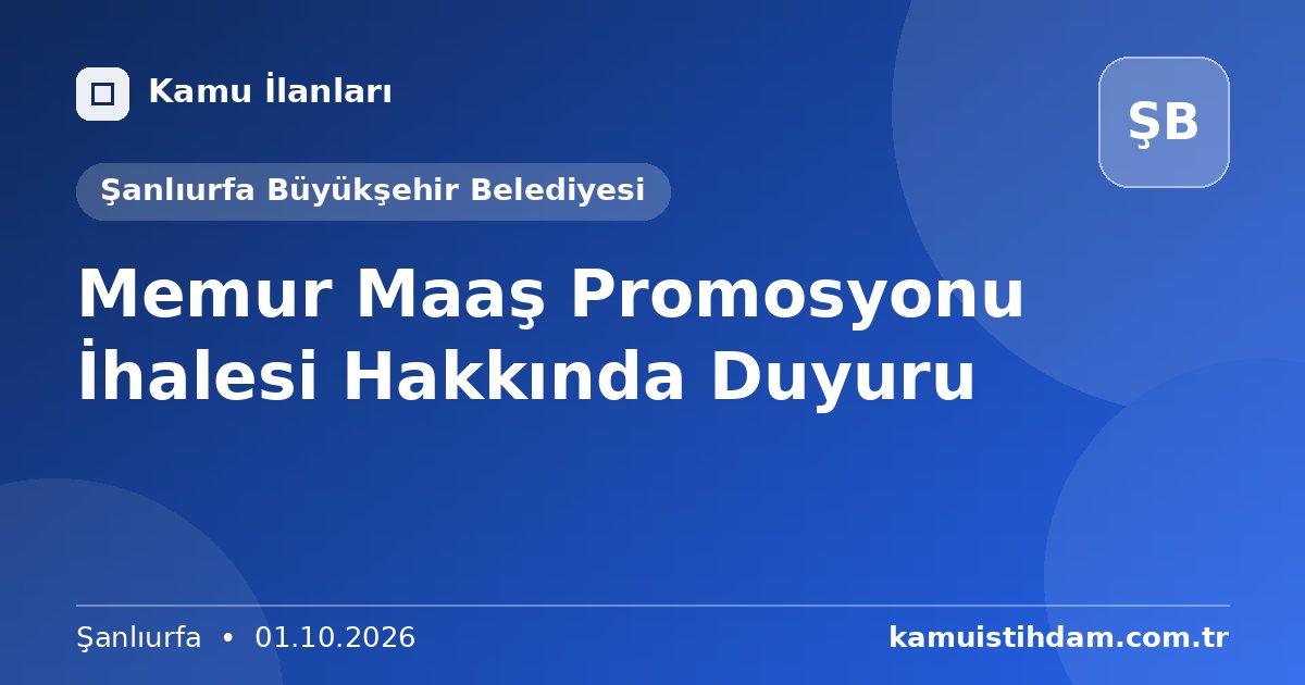 Memur Maaş Promosyonu İhalesi Hakkında Duyuru - Şanlıurfa Büyükşehir Belediyesi