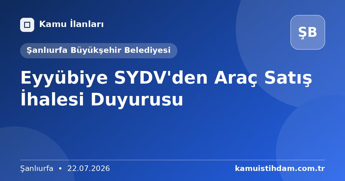 Eyyübiye SYDV'den Araç Satış İhalesi Duyurusu - Şanlıurfa Büyükşehir Belediyesi