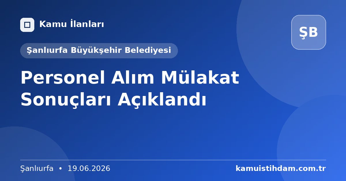 Personel Alım Mülakat Sonuçları Açıklandı - Şanlıurfa Büyükşehir Belediyesi