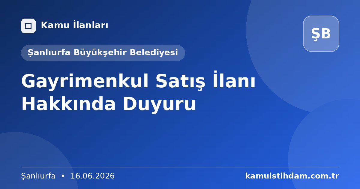 Gayrimenkul Satış İlanı Hakkında Duyuru - Şanlıurfa Büyükşehir Belediyesi