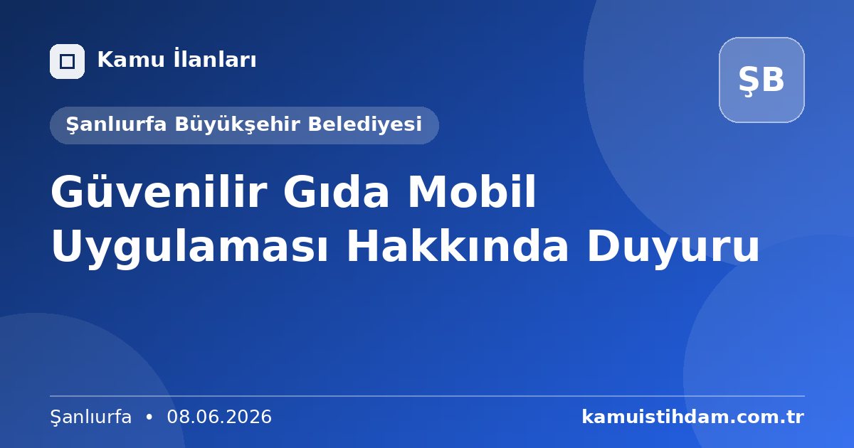 Güvenilir Gıda Mobil Uygulaması Hakkında Duyuru - Şanlıurfa Büyükşehir Belediyesi