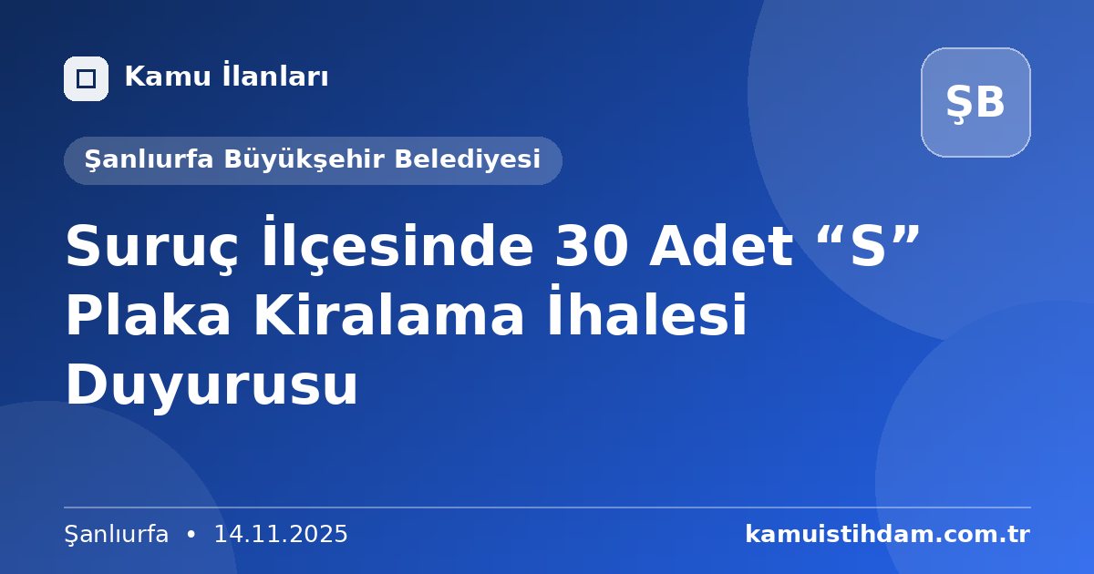 Suruç İlçesinde 30 Adet “S” Plaka Kiralama İhalesi Duyurusu - Şanlıurfa Büyükşehir Belediyesi