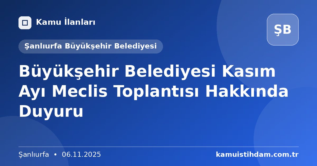 Büyükşehir Belediyesi Kasım Ayı Meclis Toplantısı Hakkında Duyuru - Şanlıurfa Büyükşehir Belediyesi