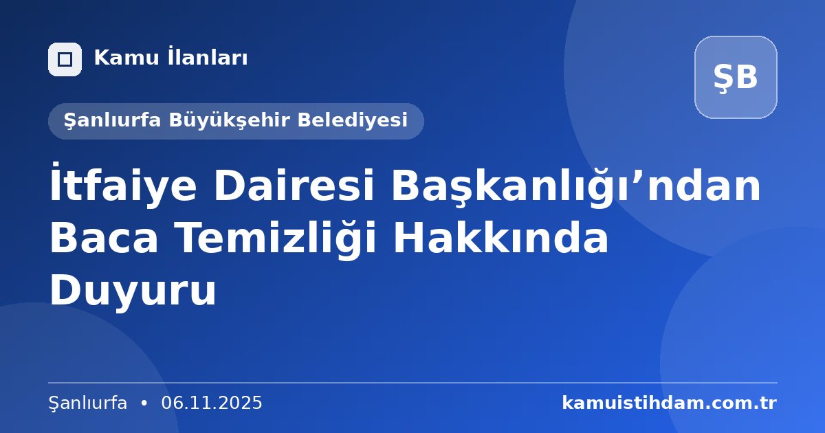 İtfaiye Dairesi Başkanlığı’ndan Baca Temizliği Hakkında Duyuru - Şanlıurfa Büyükşehir Belediyesi