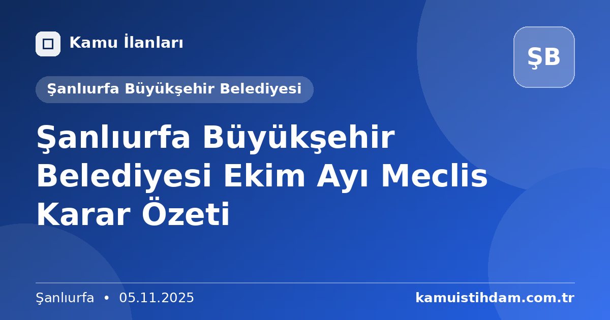 Şanlıurfa Büyükşehir Belediyesi Ekim Ayı Meclis Karar Özeti - Şanlıurfa Büyükşehir Belediyesi