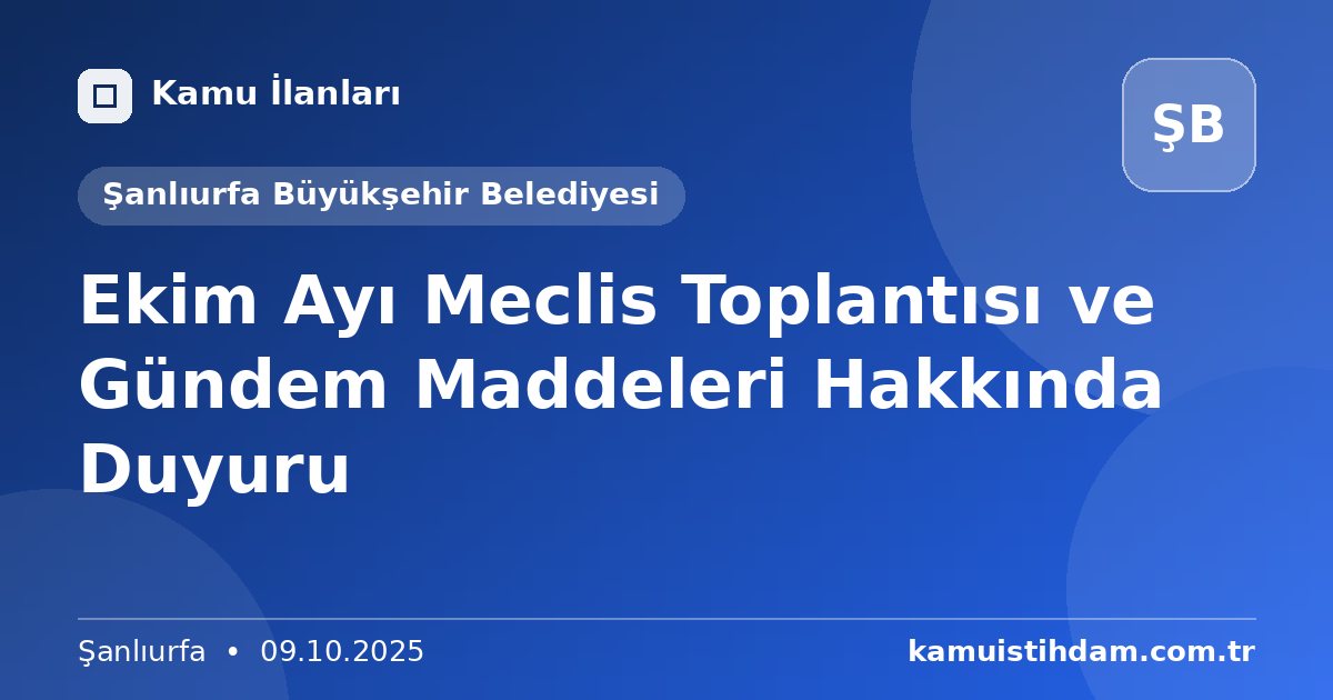Ekim Ayı Meclis Toplantısı ve Gündem Maddeleri Hakkında Duyuru - Şanlıurfa Büyükşehir Belediyesi