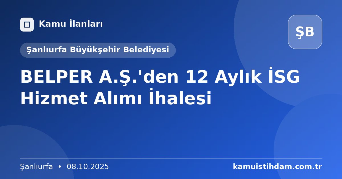 BELPER A.Ş.'den 12 Aylık İSG Hizmet Alımı İhalesi - Şanlıurfa Büyükşehir Belediyesi