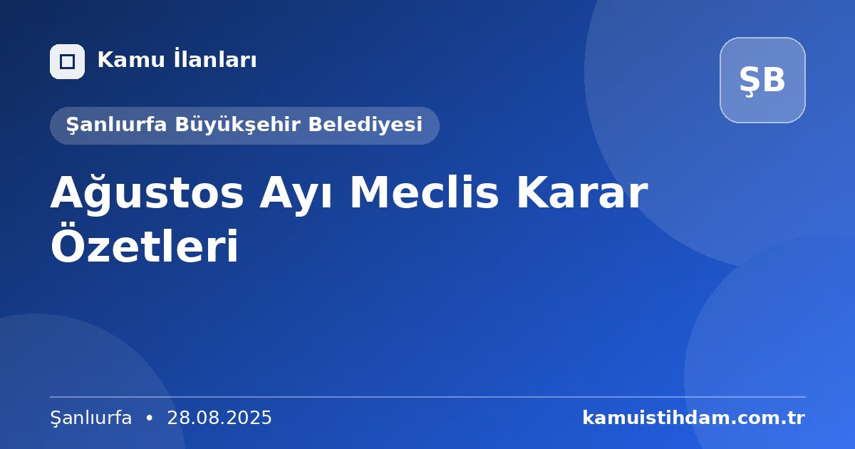 Ağustos Ayı Meclis Karar Özetleri - Şanlıurfa Büyükşehir Belediyesi