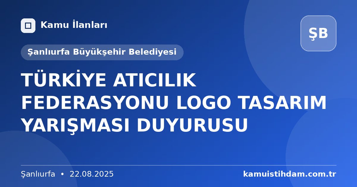 TÜRKİYE ATICILIK FEDERASYONU LOGO TASARIM YARIŞMASI DUYURUSU - Şanlıurfa Büyükşehir Belediyesi