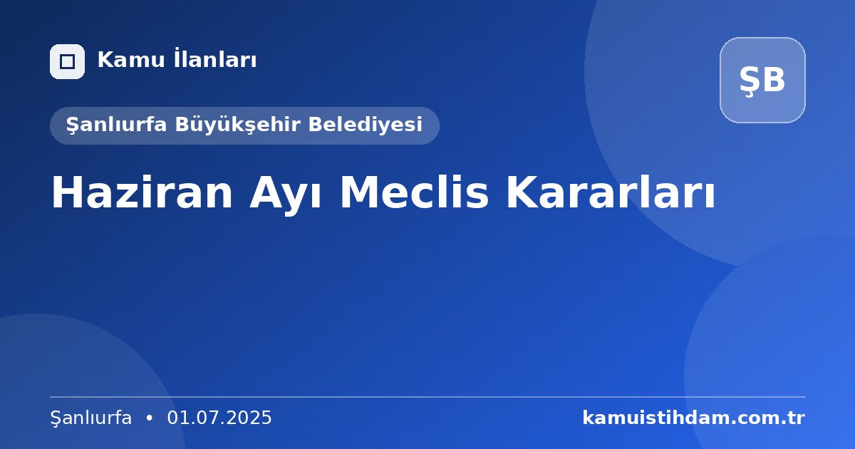 Haziran Ayı Meclis Kararları - Şanlıurfa Büyükşehir Belediyesi