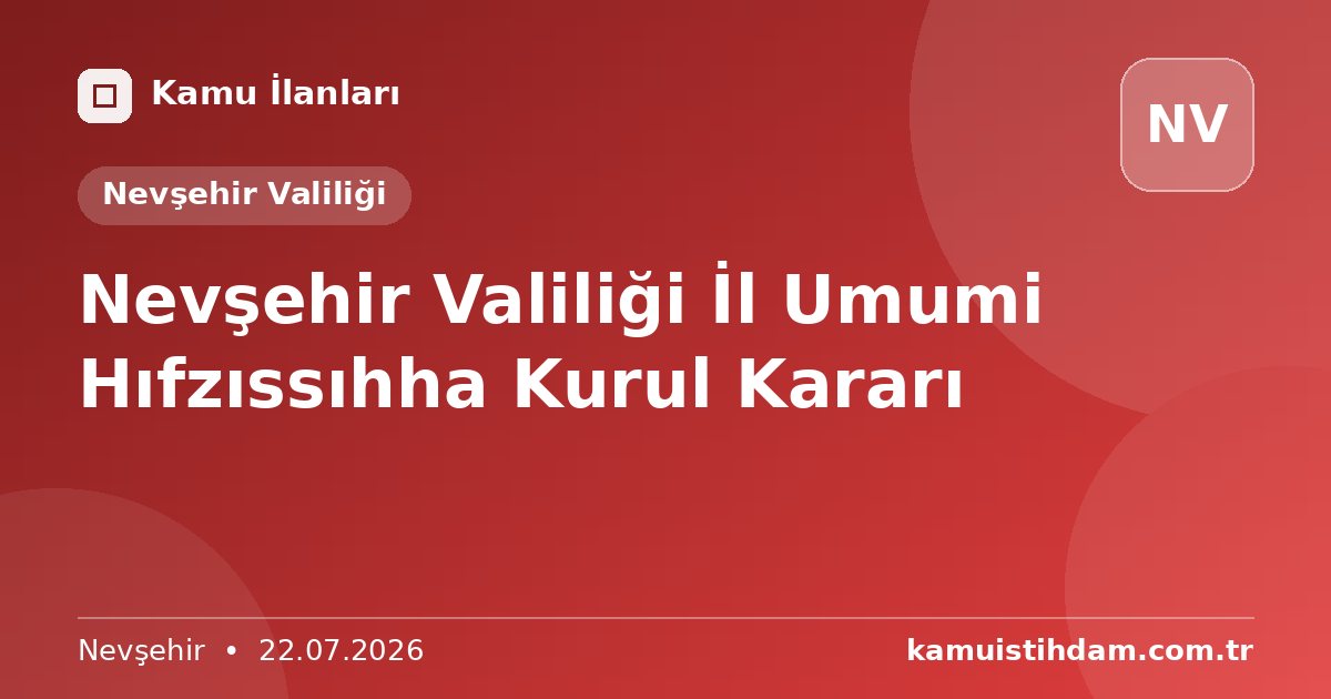 Nevşehir Valiliği İl Umumi Hıfzıssıhha Kurul Kararı - Nevşehir Valiliği