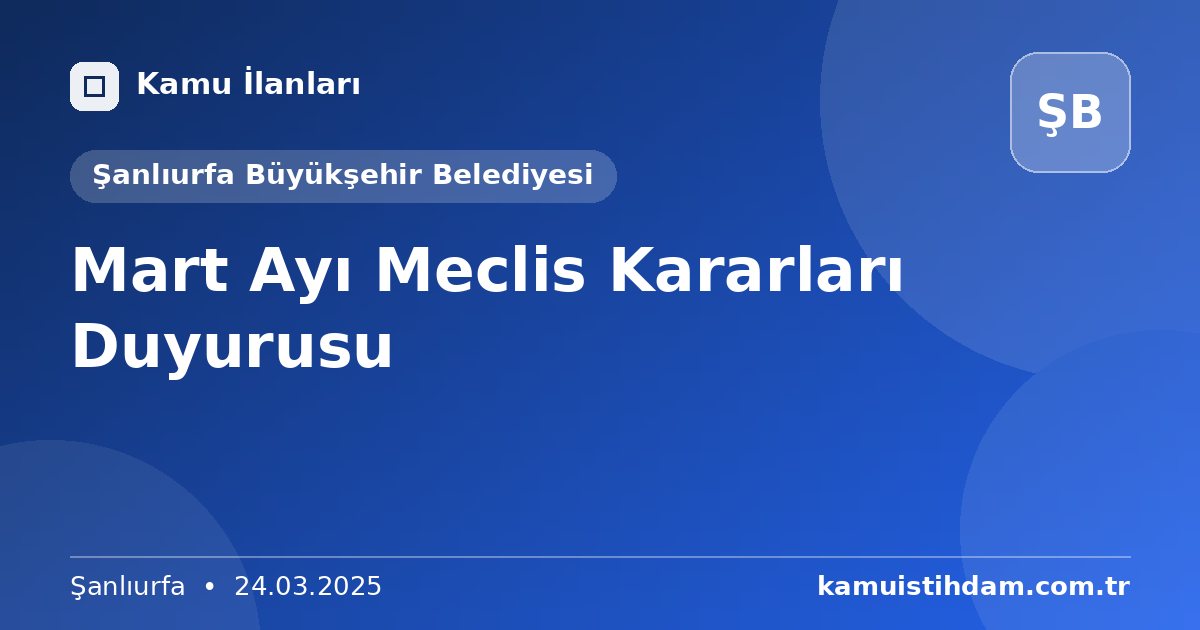 Mart Ayı Meclis Kararları Duyurusu - Şanlıurfa Büyükşehir Belediyesi