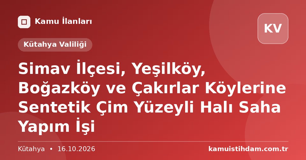 Simav İlçesi, Yeşilköy, Boğazköy ve Çakırlar Köylerine Sentetik Çim Yüzeyli Halı Saha Yapım İşi - Kütahya Valiliği