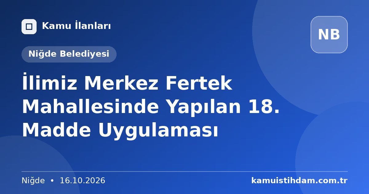 İlimiz Merkez Fertek Mahallesinde Yapılan 18. Madde Uygulaması - Niğde Belediyesi