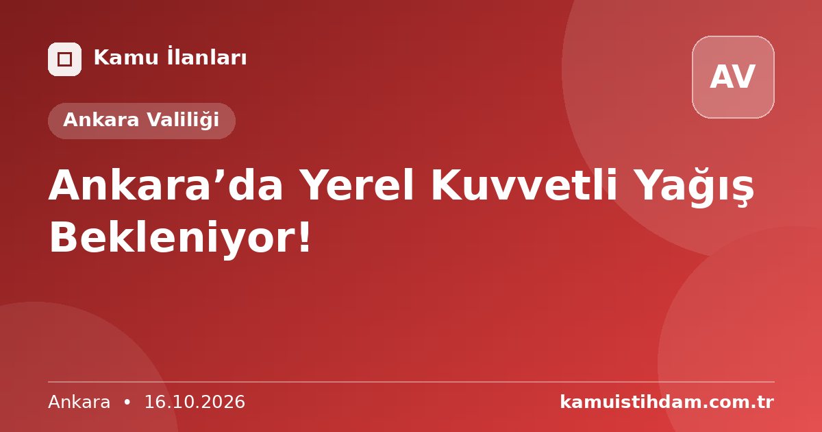 Ankara’da Yerel Kuvvetli Yağış Bekleniyor! - Ankara Valiliği