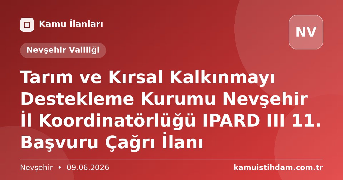 Tarım ve Kırsal Kalkınmayı Destekleme Kurumu Nevşehir İl Koordinatörlüğü IPARD III 11. Başvuru Çağrı İlanı - Nevşehir Valiliği
