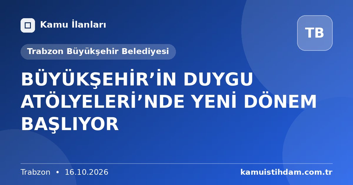 BÜYÜKŞEHİR’İN DUYGU ATÖLYELERİ’NDE YENİ DÖNEM BAŞLIYOR - Trabzon Büyükşehir Belediyesi