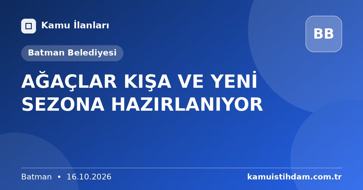 AĞAÇLAR KIŞA VE YENİ SEZONA HAZIRLANIYOR - Batman Belediyesi