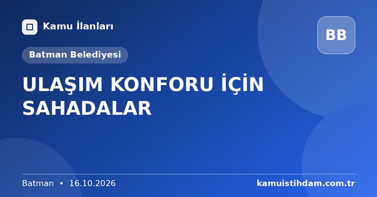 ULAŞIM KONFORU İÇİN SAHADALAR - Batman Belediyesi
