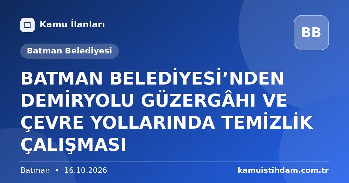 BATMAN BELEDİYESİ’NDEN DEMİRYOLU GÜZERGÂHI VE ÇEVRE YOLLARINDA TEMİZLİK ÇALIŞMASI - Batman Belediyesi