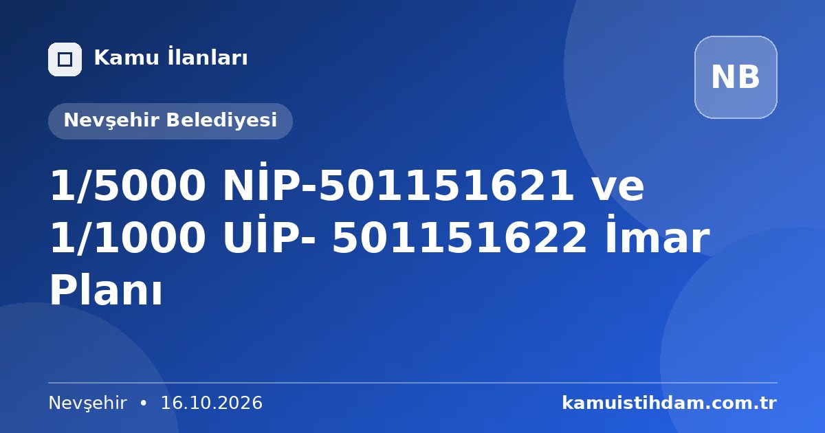 1/5000 NİP-501151621 ve 1/1000 UİP- 501151622 İmar Planı - Nevşehir Belediyesi