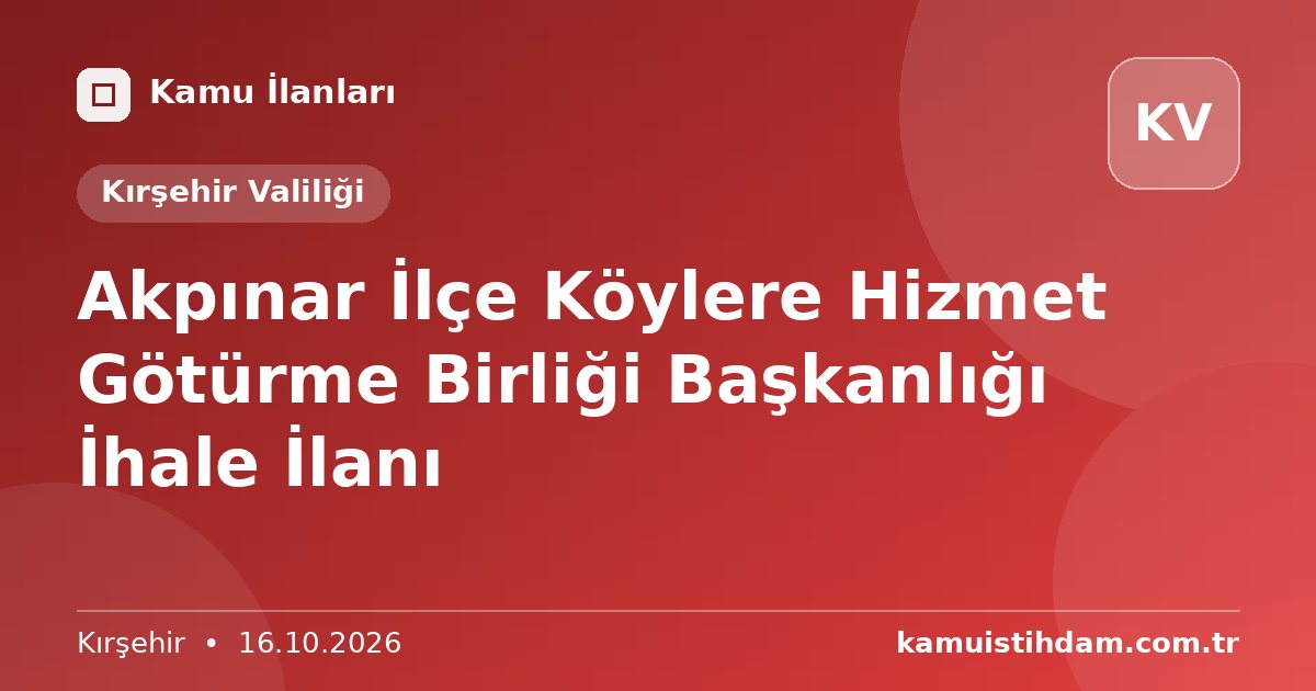 Akpınar İlçe Köylere Hizmet Götürme Birliği Başkanlığı İhale İlanı - Kırşehir Valiliği