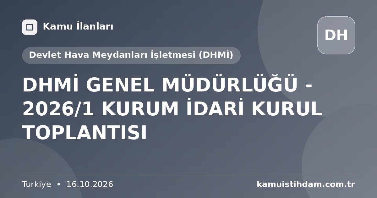DHMİ GENEL MÜDÜRLÜĞÜ - 2026/1 KURUM İDARİ KURUL TOPLANTISI - Devlet Hava Meydanları İşletmesi (DHMİ)
