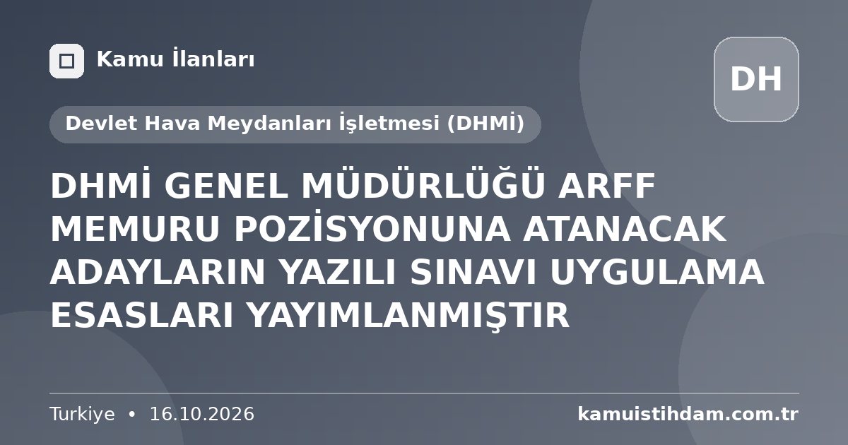 DHMİ GENEL MÜDÜRLÜĞÜ ARFF MEMURU POZİSYONUNA ATANACAK ADAYLARIN YAZILI SINAVI UYGULAMA ESASLARI YAYIMLANMIŞTIR - Devlet Hava Meydanları İşletmesi (DHMİ)