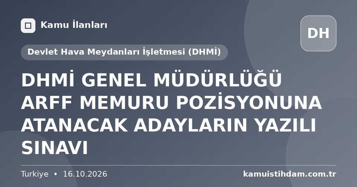 DHMİ GENEL MÜDÜRLÜĞÜ ARFF MEMURU POZİSYONUNA ATANACAK ADAYLARIN YAZILI SINAVI - Devlet Hava Meydanları İşletmesi (DHMİ)