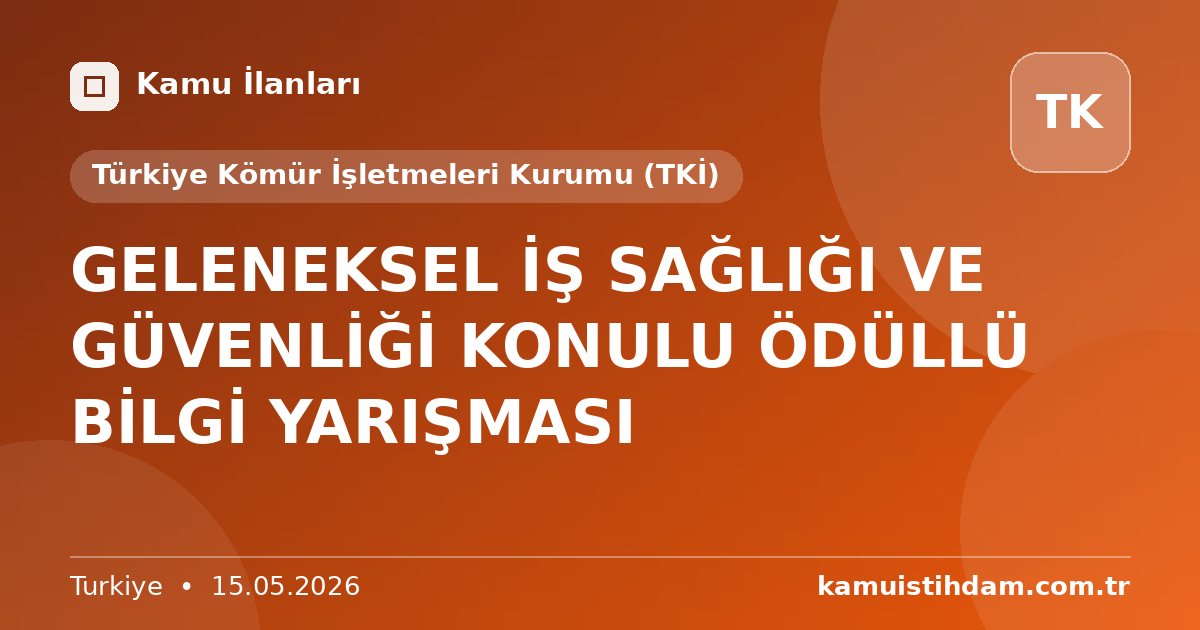 GELENEKSEL İŞ SAĞLIĞI VE GÜVENLİĞİ KONULU ÖDÜLLÜ BİLGİ YARIŞMASI - Türkiye Kömür İşletmeleri Kurumu (TKİ)