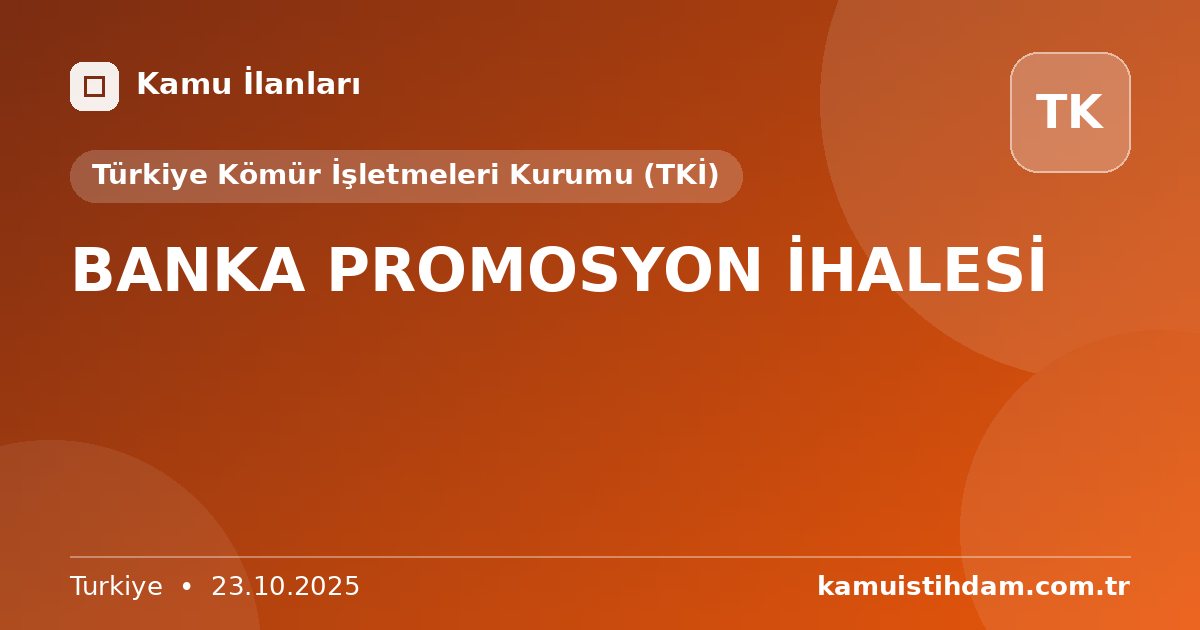 BANKA PROMOSYON İHALESİ - Türkiye Kömür İşletmeleri Kurumu (TKİ)