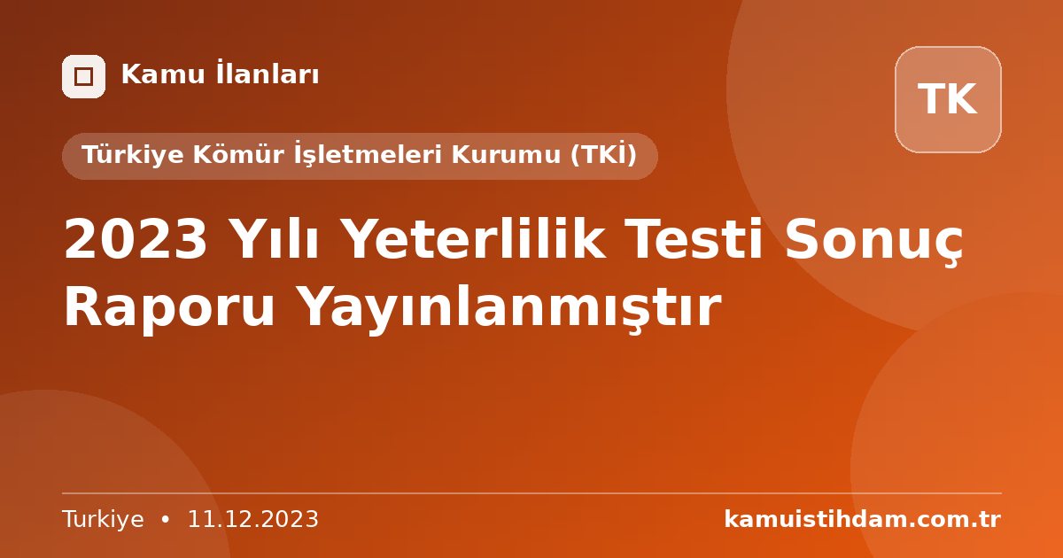 2023 Yılı Yeterlilik Testi Sonuç Raporu Yayınlanmıştır - Türkiye Kömür İşletmeleri Kurumu (TKİ)