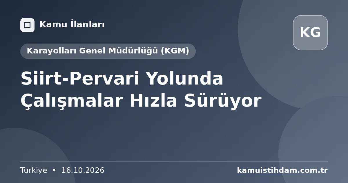 Siirt-Pervari Yolunda Çalışmalar Hızla Sürüyor - Karayolları Genel Müdürlüğü (KGM)
