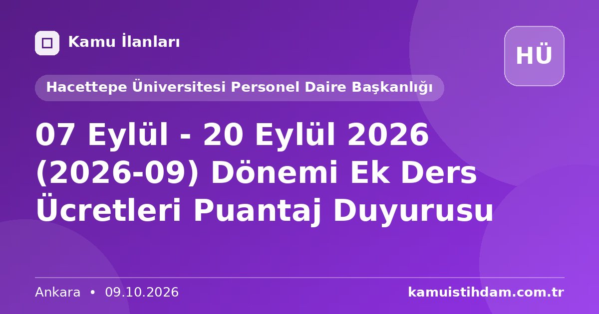 07 Eylül - 20 Eylül 2026 (2026-09) Dönemi Ek Ders Ücretleri Puantaj Duyurusu - Hacettepe Üniversitesi Personel Daire Başkanlığı