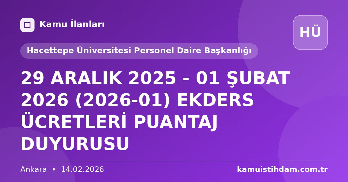 29 ARALIK 2025 - 01 ŞUBAT 2026 (2026-01) EKDERS ÜCRETLERİ PUANTAJ DUYURUSU - Hacettepe Üniversitesi Personel Daire Başkanlığı