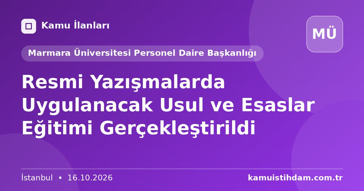 Resmi Yazışmalarda Uygulanacak Usul ve Esaslar Eğitimi Gerçekleştirildi - Marmara Üniversitesi Personel Daire Başkanlığı