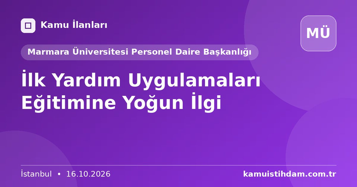 İlk Yardım Uygulamaları Eğitimine Yoğun İlgi - Marmara Üniversitesi Personel Daire Başkanlığı