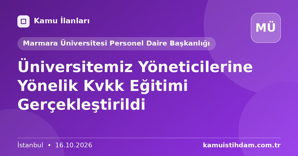 Üniversitemiz Yöneticilerine Yönelik Kvkk Eğitimi Gerçekleştirildi - Marmara Üniversitesi Personel Daire Başkanlığı