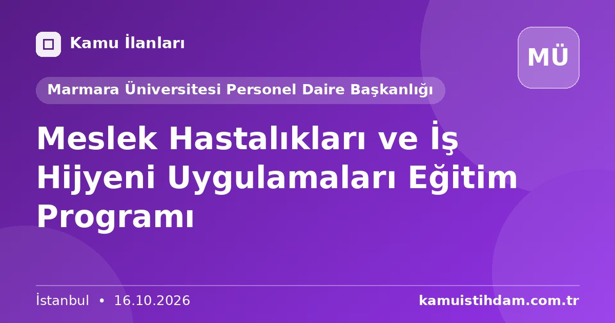 Meslek Hastalıkları ve İş Hijyeni Uygulamaları Eğitim Programı - Marmara Üniversitesi Personel Daire Başkanlığı