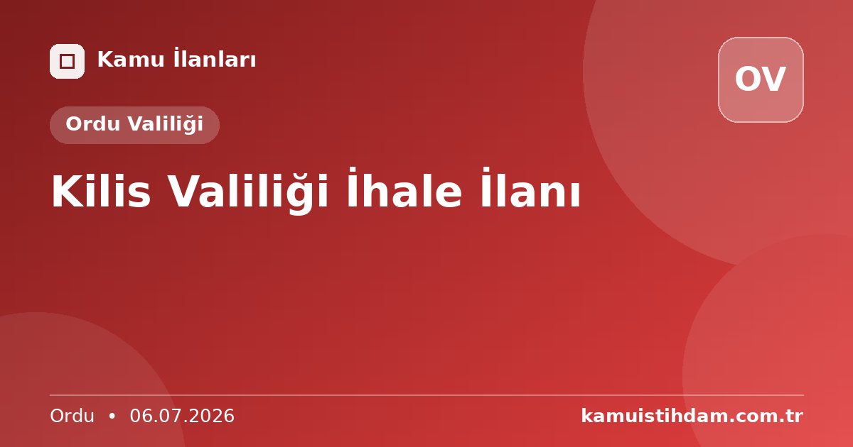 Kilis Valiliği İhale İlanı - Ordu Valiliği