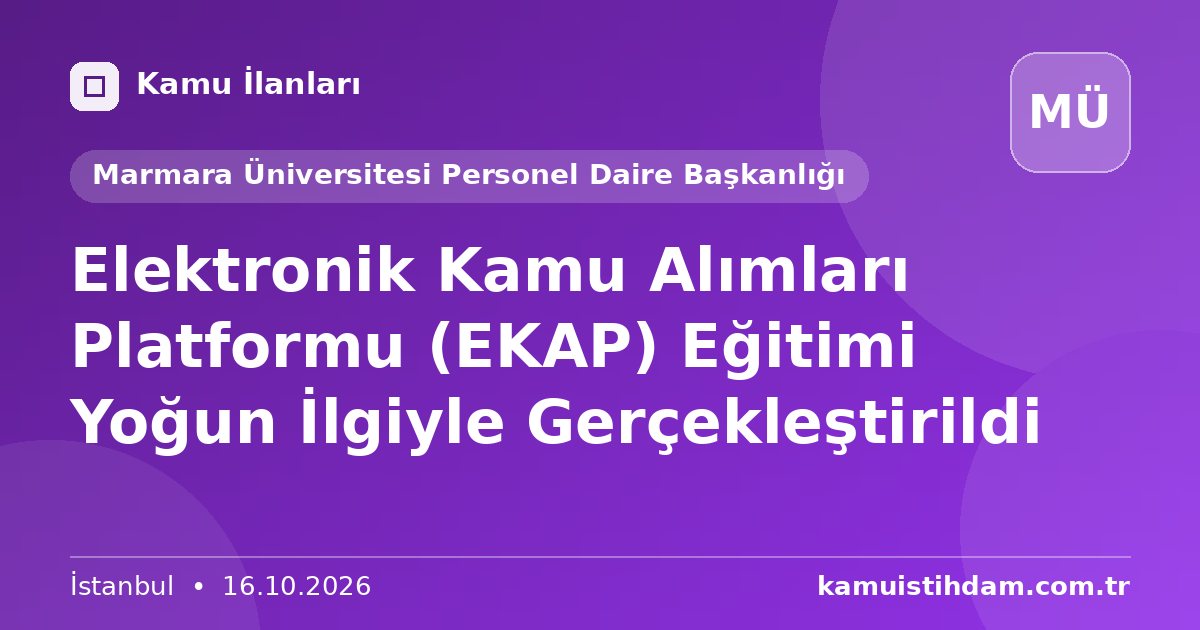 Elektronik Kamu Alımları Platformu (EKAP) Eğitimi Yoğun İlgiyle Gerçekleştirildi - Marmara Üniversitesi Personel Daire Başkanlığı