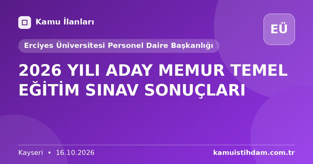 2026 YILI ADAY MEMUR TEMEL EĞİTİM SINAV SONUÇLARI - Erciyes Üniversitesi Personel Daire Başkanlığı