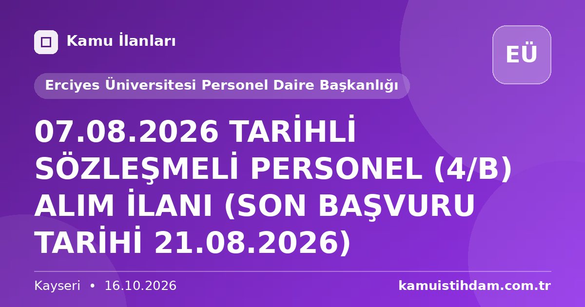 07.08.2026 TARİHLİ SÖZLEŞMELİ PERSONEL (4/B) ALIM İLANI (SON BAŞVURU TARİHİ 21.08.2026) - Erciyes Üniversitesi Personel Daire Başkanlığı
