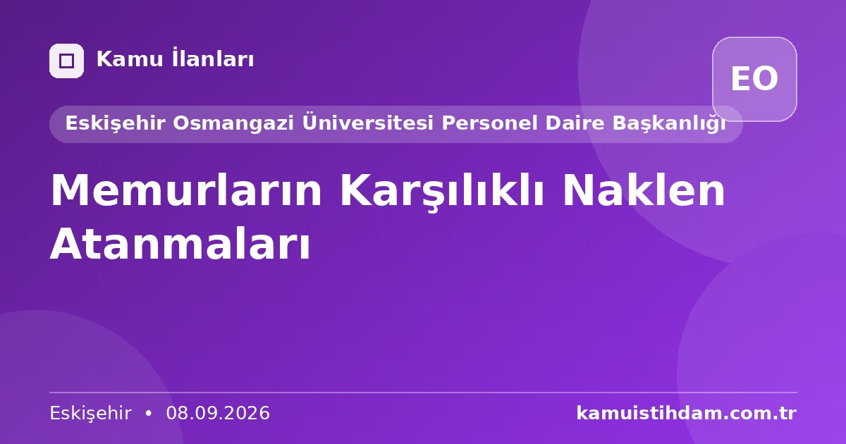 Memurların Karşılıklı Naklen Atanmaları - Eskişehir Osmangazi Üniversitesi Personel Daire Başkanlığı