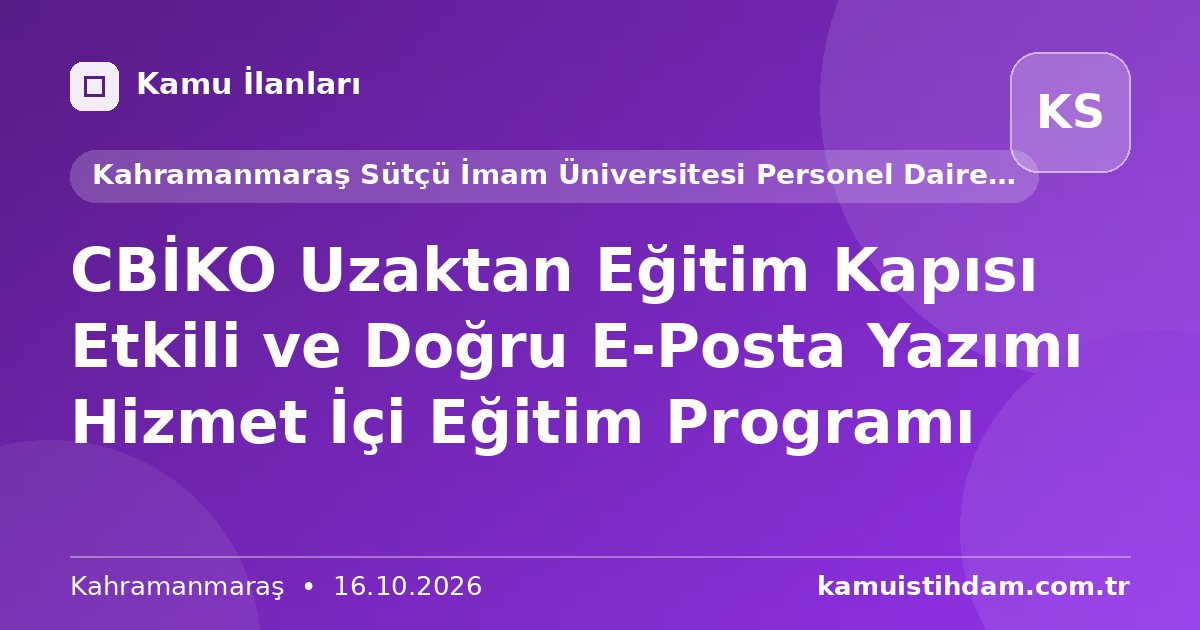 CBİKO Uzaktan Eğitim Kapısı Etkili ve Doğru E-Posta Yazımı Hizmet İçi Eğitim Programı - Kahramanmaraş Sütçü İmam Üniversitesi Personel Daire Başkanlığı