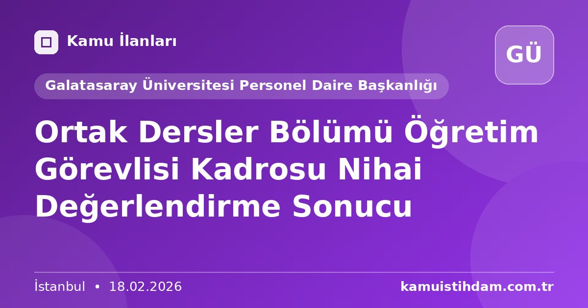 Ortak Dersler Bölümü Öğretim Görevlisi Kadrosu Nihai Değerlendirme Sonucu - Galatasaray Üniversitesi Personel Daire Başkanlığı