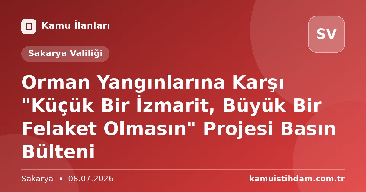 Orman Yangınlarına Karşı "Küçük Bir İzmarit, Büyük Bir Felaket Olmasın" Projesi Basın Bülteni - Sakarya Valiliği