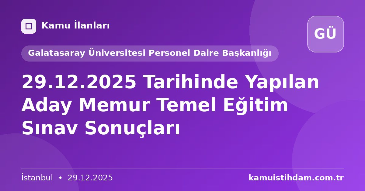 29.12.2025 Tarihinde Yapılan Aday Memur Temel Eğitim Sınav Sonuçları - Galatasaray Üniversitesi Personel Daire Başkanlığı